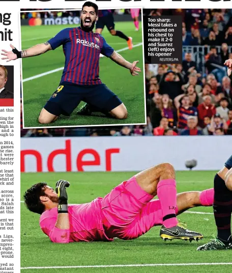  ?? REUTERS/PA ?? Too To sharp: Messi M takes a rebound re on his h chest to make m it 2-0 and an Suarez (l (left) enjoys his h opener