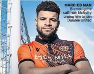  ?? ?? MARC-ED MAN Biamou got a call from McNulty urging him to join Dundee United