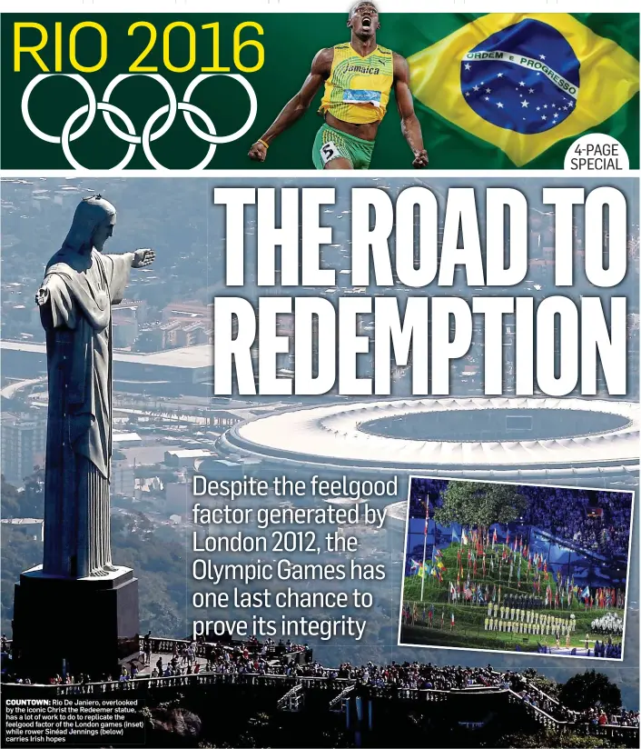  ??  ?? COUNTOWN: Rio De Janiero, overlooked by the iconic Christ the Redeemer statue, has a lot of work to do to replicate the feelgood factor of the London games (inset) while rower Sinéad Jennings (below) carries Irish hopes