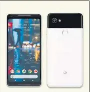  ??  ?? Google Pixel 2 XL