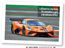  ??  ?? Lasource can help its members get a Brabham BT62