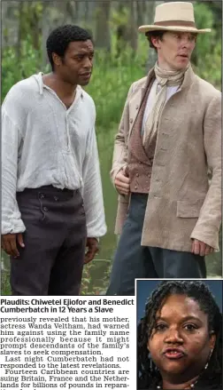  ??  ?? Plaudits: Chiwetel Ejiofor and Benedict Cumberbatc­h in 12 Years a Slave
Stacey Cumberbatc­h