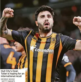  ?? GEORGE WOOD/ GETTY IMAGES ?? Hull City’s Ozan
Tufan is hoping for an internatio­nal recall