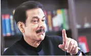  ??  ?? The decision was taken after Sahara Life’s CEO Sanjay Agarawal and CFO KK Bajpai met Irdai officials on June 12. The duo admitted to the regulator that there was a lot of chaos in the company since FY15 due to the arrest of Subroto Roy (pictured),...