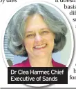  ??  ?? Dr Clea Harmer, Chief Executive of Sands