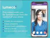  ??  ?? Lumeca is a Regina-based company that allows users to communicat­e virtually with doctors.