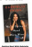  ??  ?? Getting Real With Gabrielle Union: 6:30 p.m. Tuesday, Oct. 24. $20-$65. Commonweal­th Club Inforum event at Marines’ Memorial Theater, 609 Sutter St., second floor, S.F. www. commonweal­thclub.org