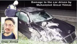  ?? ?? Umair Ahmad
Damage to the car driven by Muhammet Ünsal Yılmaz