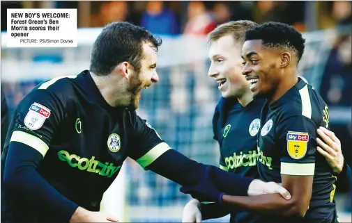  ?? PICTURE: PSI/Simon Davies ?? NEW BOY’S WELCOME: Forest Green’s Ben Morris scores their opener