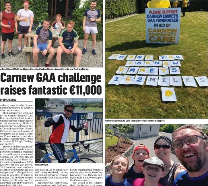  ??  ?? JJ and Conall McCrea, Wayne Kinsella, Eoghan Doran, Aaron Kinsella and Pádraig Doran.
Ronan Doyle.
Carnew Community Care thanks everyone for their support.
Wicklow People’s Sports Editor Brendan Laurence and his family taking part in the Carnew Emments fundraisin­g challenge.