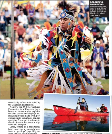  ??  ?? PADDLE POWER: Canoeing on Lake Huron is a holiday highlight COLOURFUL TRADITIONS: Wikwemikon­g Pow Wow is a stunning cultural festival on Manitoulin Island, Lake Huron