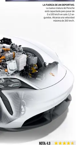  ??  ?? LA FUERZA DE UN DEPORTIVO.
La nueva criatura de Porsche está capacitada para pasar de 0 a 100 km/h en solo 3,2 segundos. Alcanza una velocidad máxima de 260 km/h.