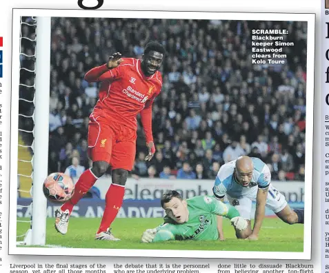  ??  ?? SCRAMBLE: Blackburn keeper Simon Eastwood clears from Kolo Toure