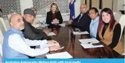  ?? ?? Australian Ambassador Melissa Kelly with local media.
