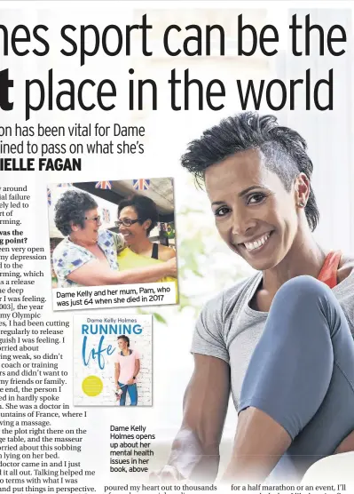  ??  ?? Dame Kelly Holmes opens up about her mental health issues in her book, above