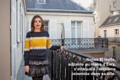  ??  ?? Najwa El Haïté, adjointe au maire d’Évry, s’attaque à l’entrisme islamiste dans sa ville.