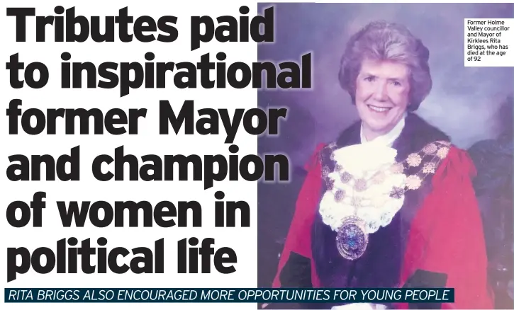  ??  ?? Former Holme Valley councillor and Mayor of Kirklees Rita Briggs, who has died at the age of 92