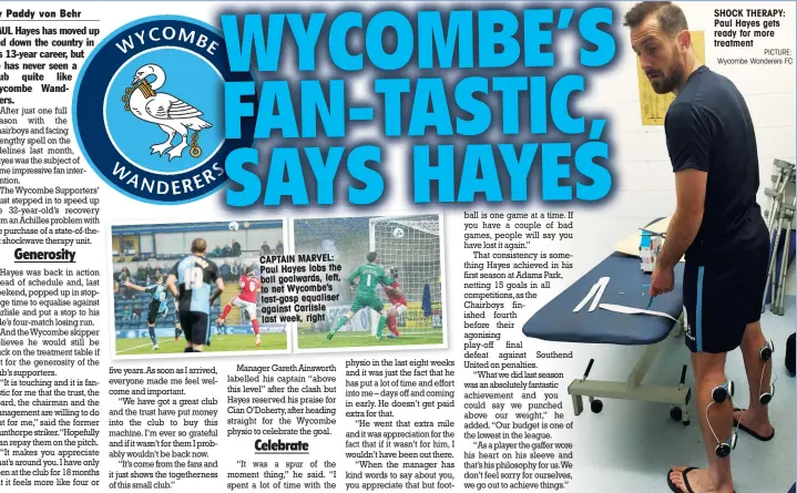  ?? PICTURE: Wycombe Wanderers FC ?? CAPTAIN MARVEL: Paul Hayes lobs the ball goalwards, left, to net Wycombe’s last-gasp equaliser against Carlisle last week, right SHOCK THERAPY: Paul Hayes gets ready for more treatment