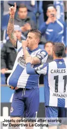  ??  ?? Joselu celebrates after scoring for Deportivo La Coruna