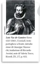  ??  ?? Luíz Vaz de Camões (forse 1525-1580), I Lusiadi, testo portoghese a fronte, introduzio­ne di Giuseppe Mazzocchi, traduzione di Riccardo Averini, note di Valeria Tocco, Rizzoli, [IX, 27], p. 855.