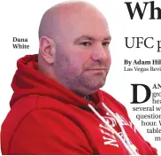  ??  ?? Dana White