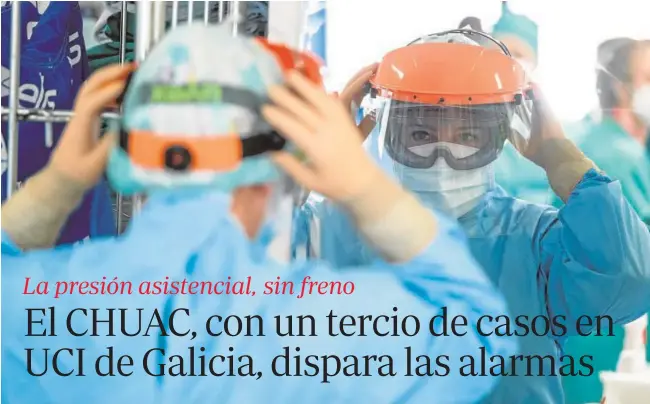  ?? DAVID CABEZÓN/XUNTA ?? Una sanitaria del Álvaro Cunqueiro se protege para atender a los pacientes Covid de la unidad de críticos