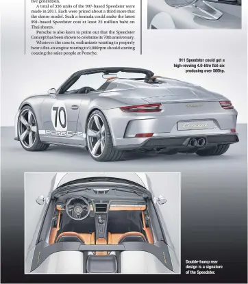  ??  ?? 911 Speedster could get a high-revving 4.0- litre flat-six producing over 500hp. Double-hump rear design is a signature of the Speedster.