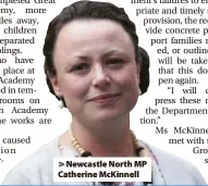  ?? ?? Newcastle North MP Catherine McKinnell