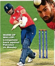  ?? ?? WARM-UP WALLOP: Livingston­e back against Pakistan on Monday