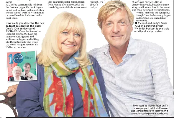  ??  ?? Their years as friendly faces on TV mean people trust Judy Finnigan and Richard Madeley’s taste when it comes to reading recommenda­tions