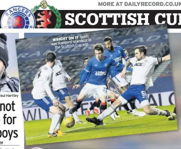  ??  ?? IT Scott WRIGHT ON standout in was Rangers’ Cup win the Scottish