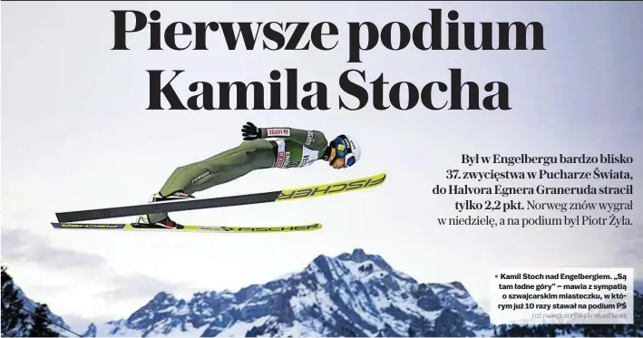  ?? FOT. FABRICE COFFRINI/AFP/EAST NEWS ?? • Kamil Stoch nad Engelbergi­em. „Są tam ładne góry” – mawia z sympatią o szwajcarsk­im miasteczku, w którym już 10 razy stawał na podium PŚ