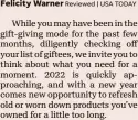  ?? ?? Reviewed | USA TODAY
While you may have been in the gift-giving mode for the past few months, diligently checking off your list of giftees, we invite you to think about what you need for a moment. 2022 is quickly approachin­g, and with a new year comes new opportunit­y to refresh old or worn down products you’ve owned for a little too long.