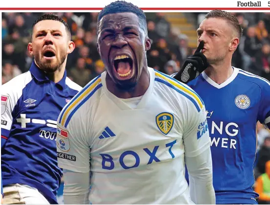  ?? ?? Promotion rivals: Ipswich’s Conor Chaplin, Leeds’ Willy Gnonto and Leicester’s Jamie Vardy