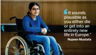  ?? Photo by Neeraj Murali ?? BEATING ALL ODDS: Born with cerebral palsy, Nujeen Mustafa reached Germany on a wheelchair. —