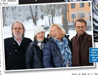  ?? ?? SNOWING ME, SNOWING YOU: ABBA released ninth album Voyage in 2021 after 40 years apart, following 1981 release The Visitors