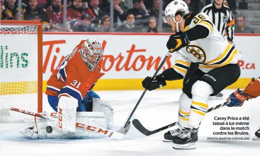  ?? PHOTO MARTIN CHEVALIER ?? Carey Price a été laissé à lui-même dans le match contre les Bruins.