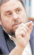  ??  ?? ORIOL JUNQUERAS Líder del Esquerra Republican­a de Catalunya (ERC)