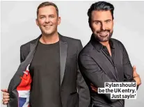  ?? ?? Rylan should be the UK entry. Just sayin’