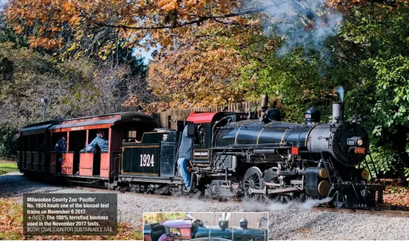  ?? INSET: BOTH: COALITION FOR SUSTAINABL­E RAIL ?? Milwaukee County Zoo ‘Pacific’ No. 1924 hauls one of the biocoal test trains on November 6 2017.
The 100% torrefied biomass used in the November 2017 tests.