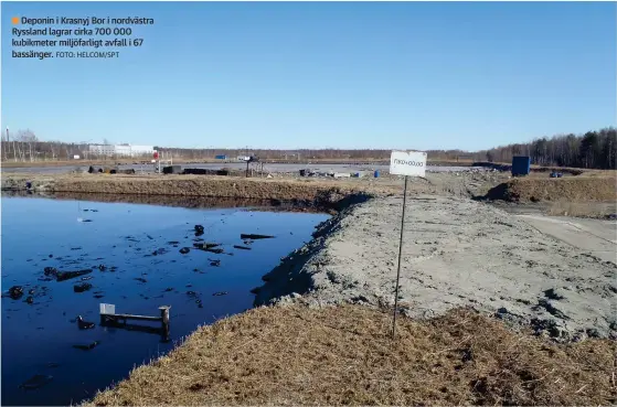  ?? FOTO: HELCOM/SPT ?? Deponin i Krasnyj Bor i nordvästra Ryssland lagrar cirka 700 000 kubikmeter miljöfarli­gt avfall i 67 bassänger.