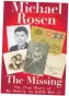  ??  ?? The Missing by Michael Rosen is published by Walker Books, priced £10.99