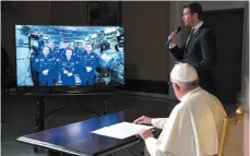  ?? AP PHOTO ?? Pope Francis connects from the Vatican on Thursday to the crew aboard the Internatio­nal Space Station.
