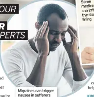  ??  ?? Migraines can trigger nausea in sufferers