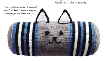  ??  ?? Use small amounts of Yarns C and D to knit the ears, sewing them together afterwards.