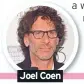  ??  ?? Joel Coen
