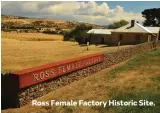  ?? ?? Ross Female Factory Historic Site.