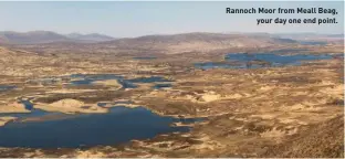  ??  ?? Rannoch Moor from Meall Beag, your day one end point.