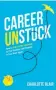  ?? ?? Edited extract from
Career Unstuck by Charlotte Blair ($45.83, booktopia.com.au).