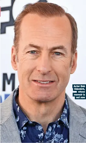  ?? ?? Actor Bob Odenkirk,
whose memoir is
out now